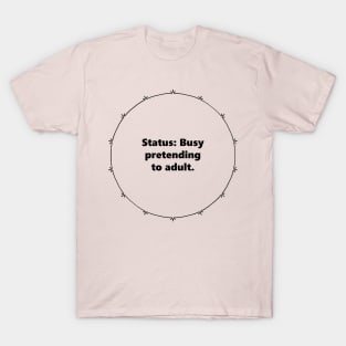 Status: Busy pretending to adult. Mandala Circular black design with Alegría funy quuotes about social media T-Shirt